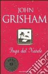 Fuga dal Natale libro di Grisham John