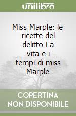 Miss Marple: le ricette del delitto-La vita e i tempi di miss Marple libro