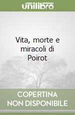 Vita, morte e miracoli di Poirot libro