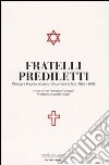 Fratelli prediletti. Chiesa e popolo ebraico. Documenti e fatti: 1965-2005 libro
