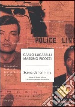 Scena del crimine. Storie di delitti efferati e di investigazioni scientifiche libro