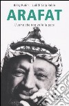 Arafat. L'uomo che non volle la pace libro