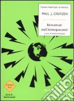 Benvenuti nell'Antropocene. L'uomo ha cambiato il clima, la Terra entra in una nuova era libro