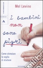 I bambini non sono pigri. Come stimolare la voglia di studiare