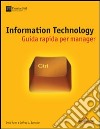 Information Tecnology. Guida rapida per manager libro