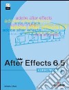 Adobe After Effects 6.5. Corso pratico. Con CD-ROM libro