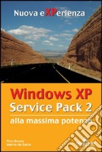 Windows XP. Service pack 2. Alla massima potenza libro