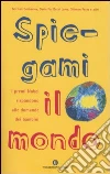 Spiegami il mondo. I premi Nobel rispondono alle domande dei bambini libro