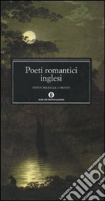 Poeti romantici inglesi. Testo inglese a fronte libro