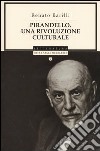 Pirandello. Una rivoluzione culturale libro