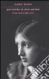 Possiedo la mia anima. Il segreto di Virginia Woolf libro