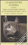 La leggenda di Roma. Testo latino e greco a fronte. Vol. 1: Dalla nascita dei gemelli alla fondazione della città libro