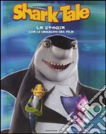 Shark tale. La storia con le immagini del film libro