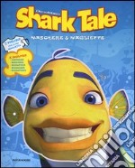 Shark tale. Maschere & magliette libro