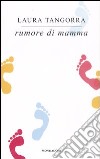 Rumore di mamma libro