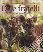 Due fratelli. La storia con le immagini del film di Jean-Jacques Annaud libro