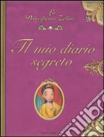 Il mio diario segreto. La principessa Zelina libro