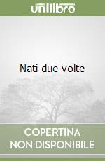 Nati due volte libro