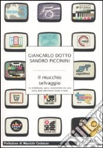 Il mucchio selvaggio. La strabiliante, epica, inverosimile ma vera storia della televisione locale in Italia