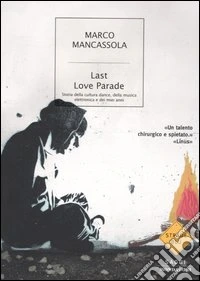 Last Love Parade. Storia della cultura dance, della musica elettronica e dei miei anni libro