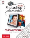 Adobe Photoshop Elements 3. Corso ufficiale. Con CD-ROM libro