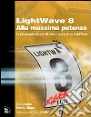 LightWave 8 alla massima potenza libro