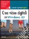 Crea video digitali con Windows XP libro