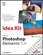 Adobe Photoshop Elements 3.0 Idea Kit. Con CD-ROM