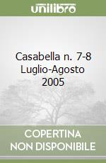 Casabella n. 7-8 Luglio-Agosto 2005 libro