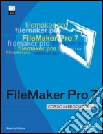 FileMaker Pro 7. Corso introduttivo. Con CD-ROM libro