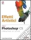 PHotoshop CS Creative Studio. Effetti artistici libro