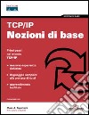 TCP/IP. Nozioni di base libro