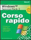 Microsoft Windows XP Service Pack 2. Corso rapido libro