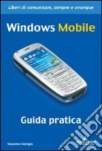 Windows mobile. Guida pratica libro