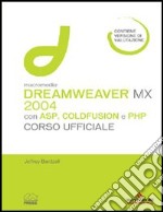 Macromedia Dreamweaver MX 2004 con ASP, ColdFusion, and PHP. Corso ufficiale. Con CD-ROM libro