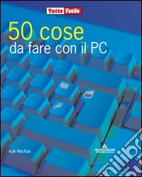 Cinquanta cose da fare con il PC libro