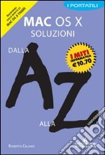 Mac OS X. Soluzioni dalla A alla Z libro