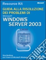 Windows Server 2003 Resource Kit. Guida alla risoluzione dei problemi. Con CD-ROM libro