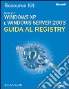 Windows XP e Windows Server 2003. Guida al registry. Con CD-ROM libro