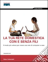 La tua rete domestica con e senza fili libro