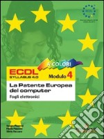 ECDL Modulo 4. Fogli elettronici. Syllabus 4.0 libro