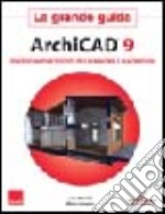 ArchiCAD 9. La grande guida libro