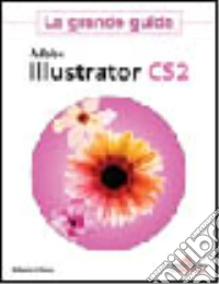 Adobe Illustrator CS2. La grande guida libro