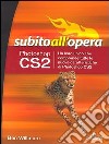 Photoshop CS2. Subito all'opera libro