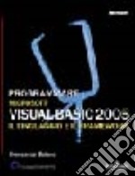 Programmare Microsoft Visual Basic 2005. Il linguaggio e il framework libro