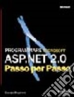 Microsoft ASP.NET 2.0. Passo per passo libro