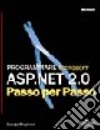 Microsoft ASP.NET 2.0. Passo per passo libro