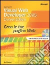 Microsoft Visual Web Developer 2005 Express. Crea le tue pagine Web. Con CD-ROM libro