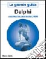 Delphi 2006. La grande guida libro