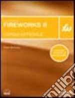 Macromedia Fireworks 8. Corso ufficiale. Con CD-ROM libro